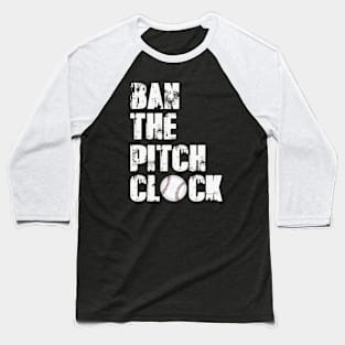 Ban The Pitch Clock Baseball Baseball T-Shirt